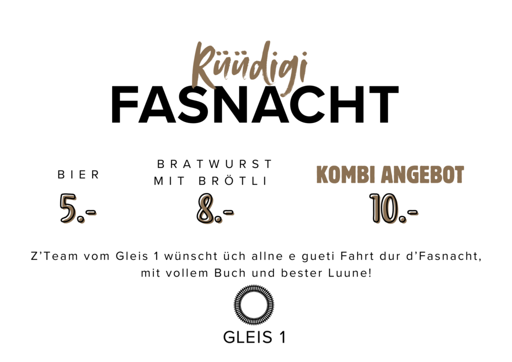 Fasnacht im Restaurant Gleis 1 Kombiangebot für Wurst und Bier CHF 10.00